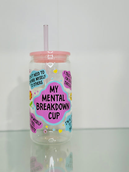 My Mental Breakdown glass cup 16oz, Coffee lovers, Mindfulness cup, perfect gift