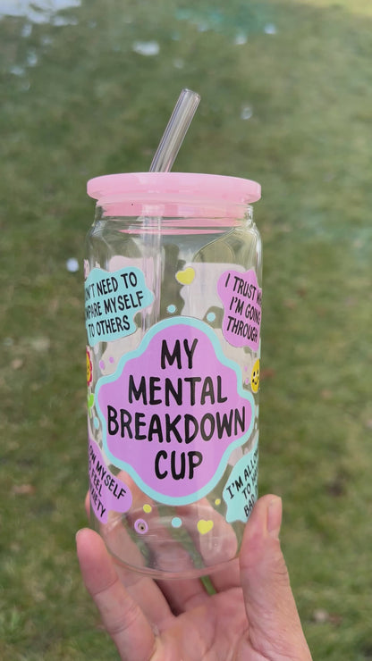 My Mental Breakdown glass cup 16oz, Coffee lovers, Mindfulness cup, perfect gift